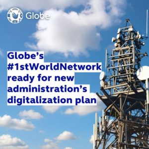 Globe’s #1stWorldNetwork ready for new administration’s digitalization plan